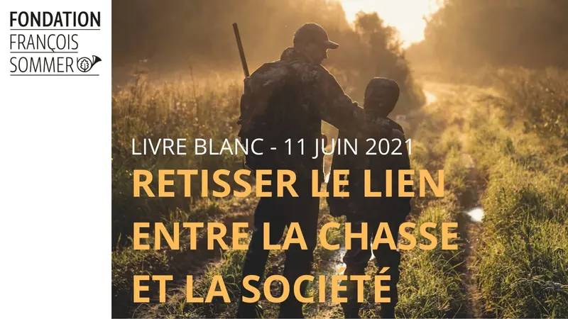 La Fondation François Sommer annonce son Livre Blanc « Retisser le lien entre la Chasse et la Société, 8 chantiers pour 2040 »